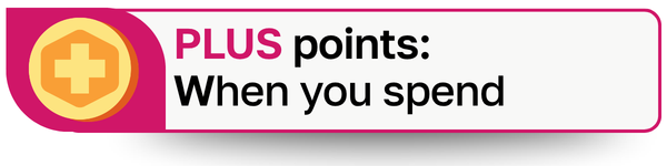 Promotional text 'PLUS points: When you spend' with a plus sign icon on a white background